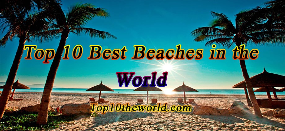 Top 10 Best Beaches In The World