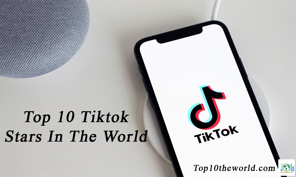 Top 10 Tiktok Stars In The World