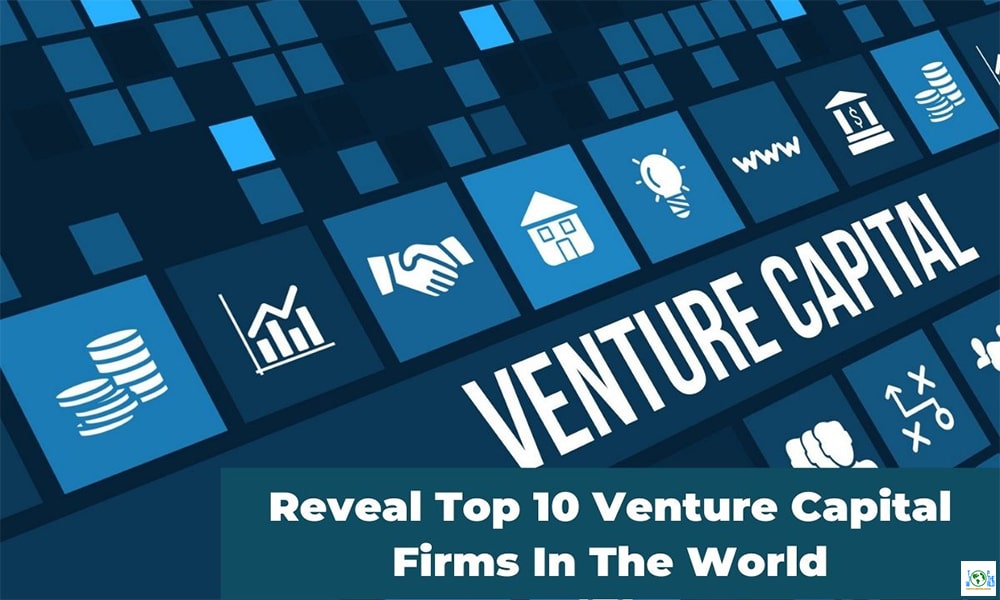 Reveal Top 10 Venture Capital Firms In The World