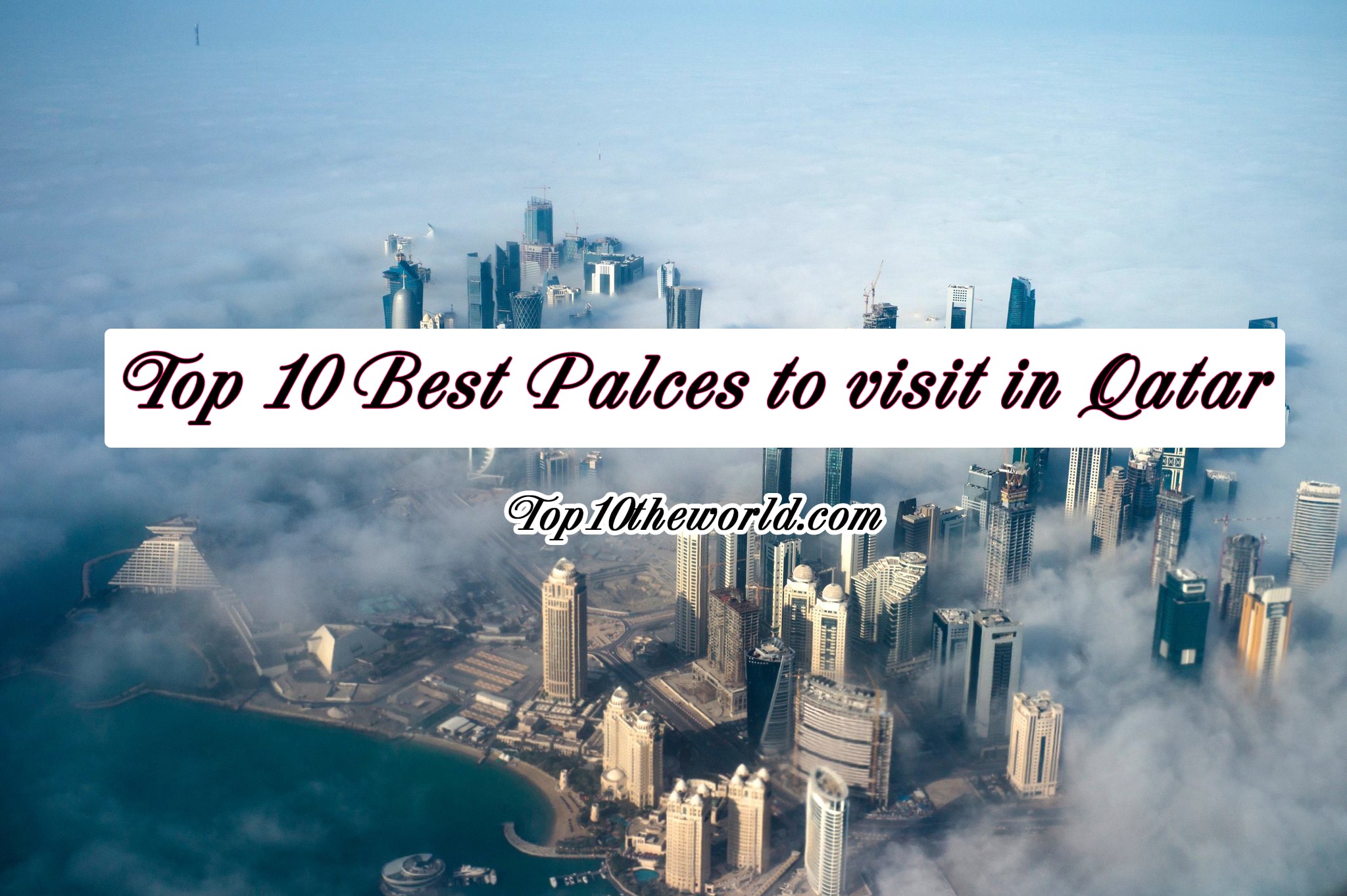 Top 10 Best Palces to visit in Qatar