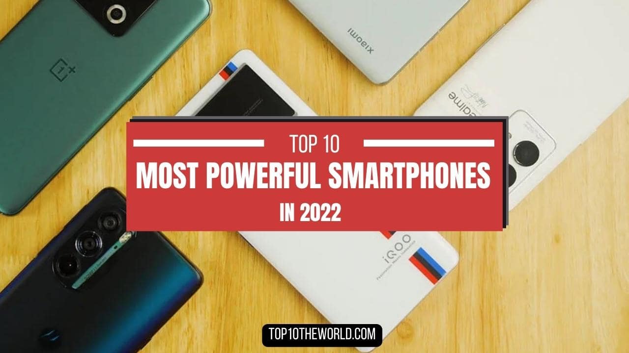 10 Most Powerful Smartphones in 2022