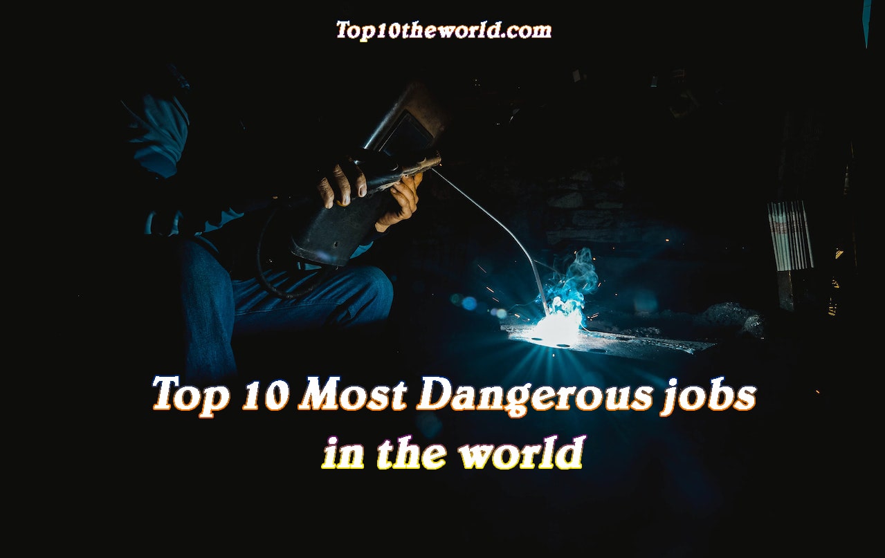 Top 10 Most Dangerous jobs in the world