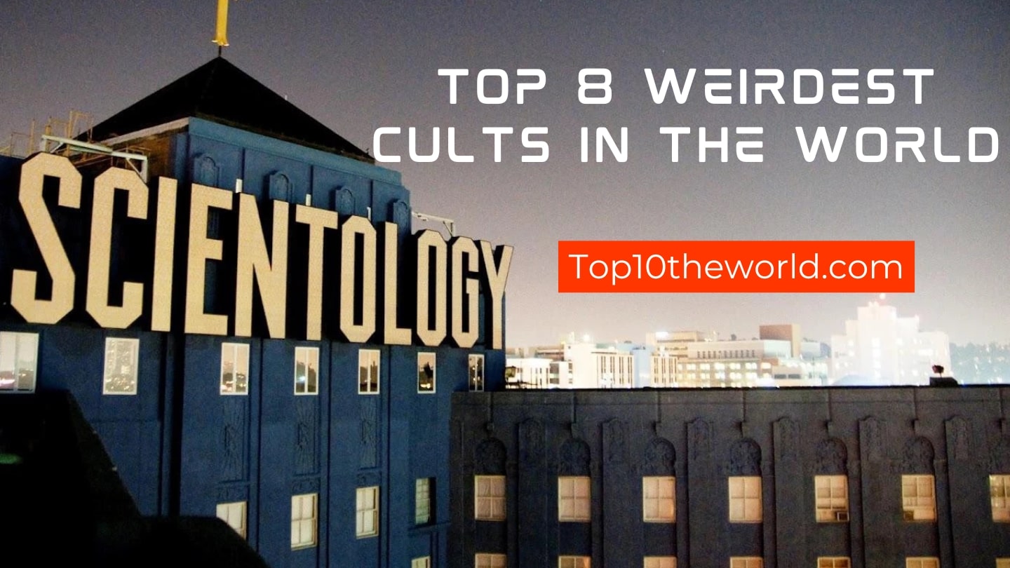Top 8 Weirdest cults in the world