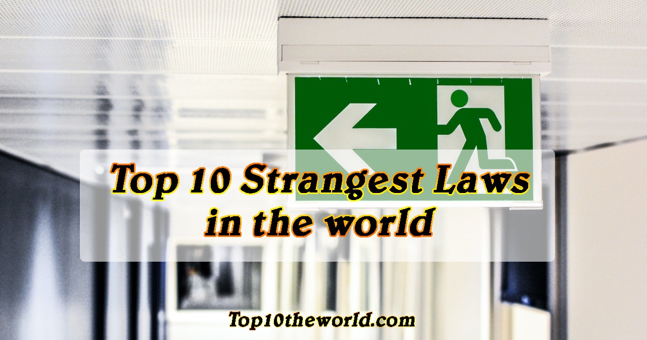 Top 10 Strangest Laws in the world