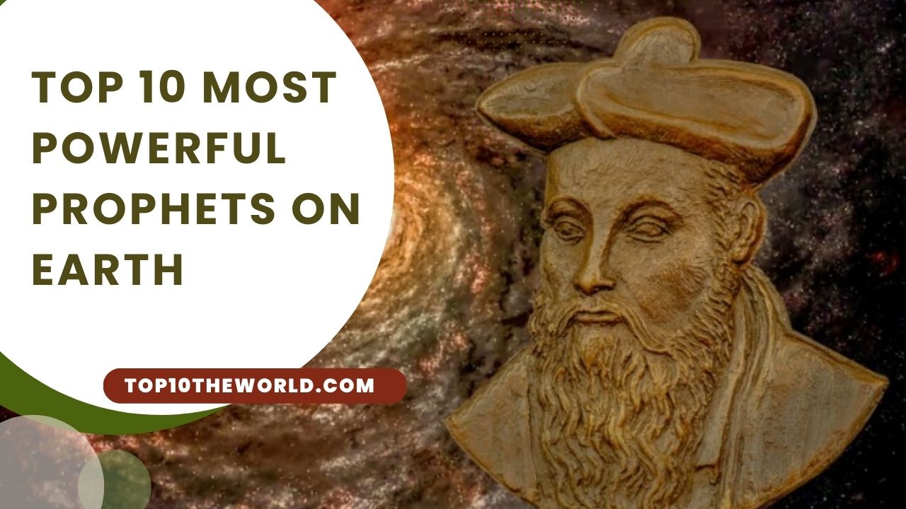Top 10 Most Powerful Prophets on Earth